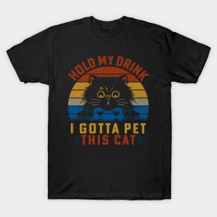 Hold My Drink I Gotta Pet This Cat T-Shirt